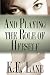 And Playing the Role of Herself