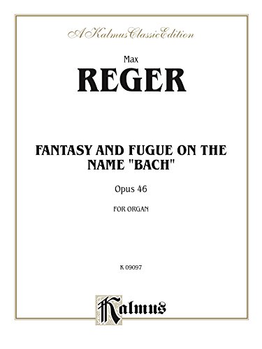 Fantasy and Fugue on the Name of Bach: Organ Solo (Kalmus Edition)