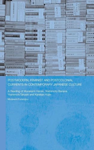 Postmodern, Feminist and Postcolonial Currents in Contemporary Japanese Culture : a reading of Murakami Haruki,...