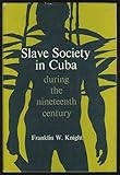 Slave Society in Cuba During the Nineteenth Century