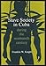 Slave Society in Cuba During the Nineteenth Century