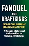 FANDUEL AND DRAFTKINGS: The Battle for Supremacy in Daily Fantasy Sports