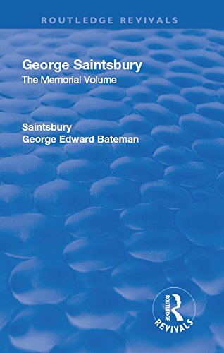 Revival: George Saintsbury: The Memorial Volume (1945): A New Collection of His Essays and Papers (Routledge Revivals) (English Edition)