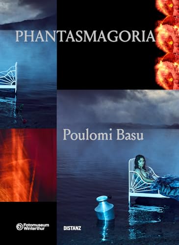 Phantasmagoria: Poulomi Basu