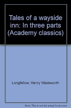 Unknown Binding Tales of a wayside inn: In three parts (Academy classics) Book