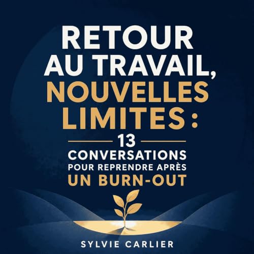 『Retour au travail, nouvelles limites : 13 conversations pour reprendre apr&egrave;s un burn-out』のカバーアート