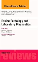Equine Pathology and Laboratory Diagnostics, an Issue of Veterinary Clinics of North America: Equine Practice, Volume 31-2 0323393624 Book Cover
