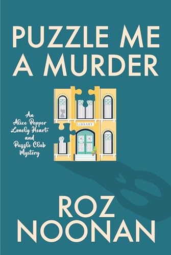 Puzzle Me a Murder (An Alice Pepper Lonely Hearts and Puzzle Club Mystery)