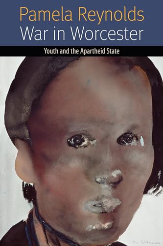 War in Worcester: Youth and the Apartheid State (Forms of Living)