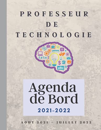 Agenda de bord 2021/2022 professeur de technologie: Agenda année Scolaire Août 2021 - Juillet 2022 Agenda de bord 2021/2022 professeur de technologie: Agenda année Scolaire Août 2021 - Juillet 2022