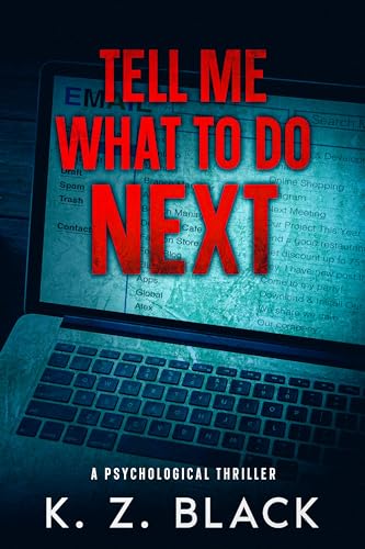Tell Me What To Do Next: A Psychological Thriller