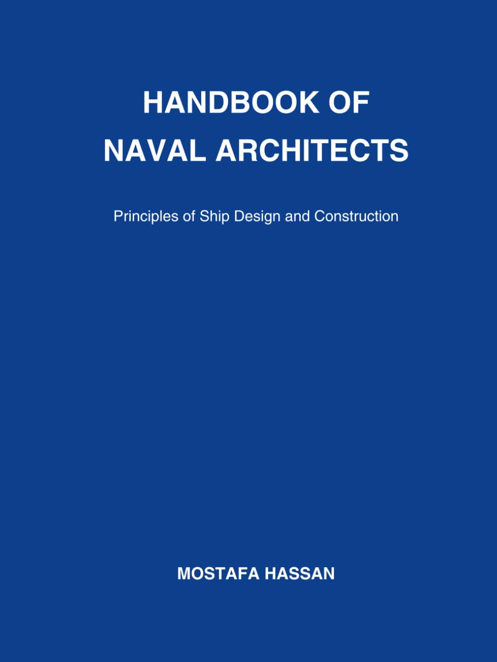 Hand Book Of Naval Architects: A Complete Reference to Ship Design, Construction, and Marine Engineering