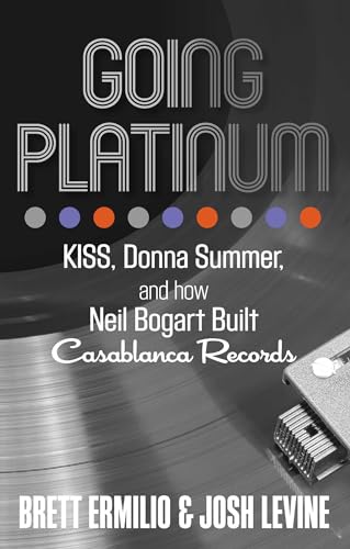 Going Platinum: KISS, Donna Summer, and How Neil Bogart Built Casablanca Records