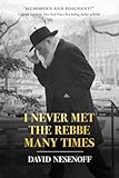 I Never Met The Rebbe Many Times