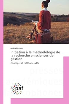Initiation a la Ma(c)Thodologie de La Recherche En Sciences de Gestion