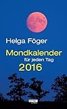 Mondkalender für jeden Tag 2016: Tagesabreißkalender - Helga Föger 