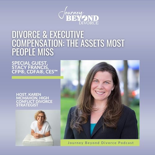 Divorce & Executive Compensation: The Assets Most People Miss with Stacy Francis, CFP&reg;, CDFA&reg;, CES&trade;
