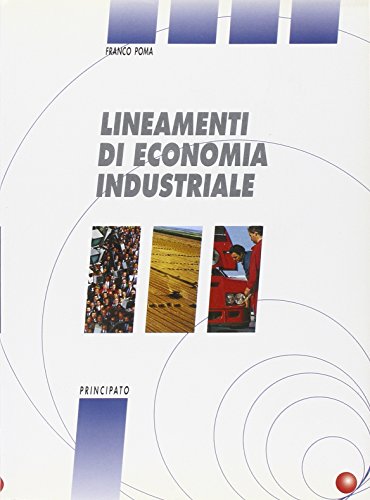 9788841660423 Lineamenti di economia industriale. Per le Scuole superiori