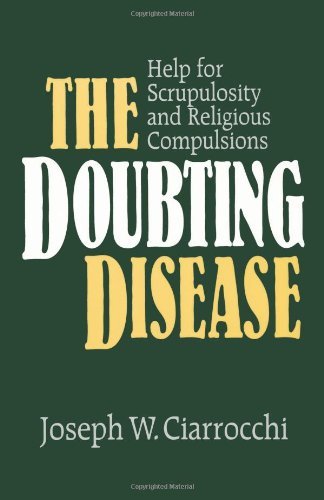 The Doubting Disease: Help for Scrupulosity and Religious Compulsions (Integration Books)