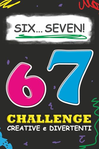 67 Challenge Six Seven: Attività Creative e Sfide Divertenti ispirate al Meme Virale amato dai più giovani (8–12 anni)!