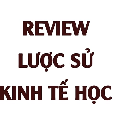 Lược sử Kinh tế học Review