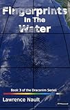 Fingerprints In The Water: Book 3 of the Draconim Series (Draconim Lacrima Mortis)