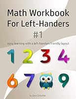 Math Workbook for Left-Handers #1 : Easy Learning with a Left-Handers Friendly Layout 1679449095 Book Cover
