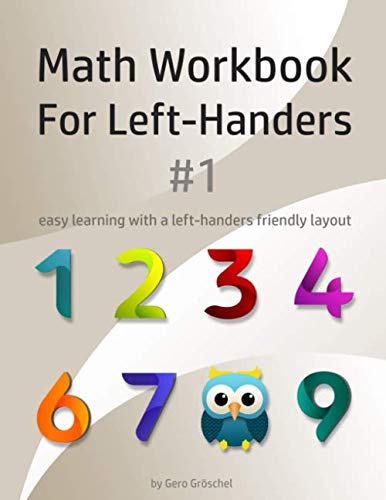 Math Workbook For Left-Handers #1: easy learning with a left-handers friendly layout