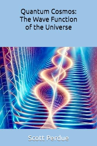  Quantum Cosmos: The Wave Function of the Universe