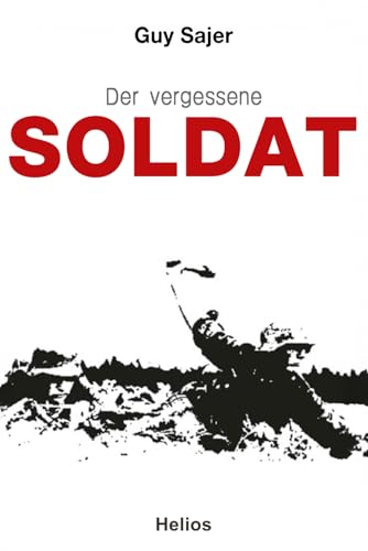 Der vergessene Soldat: Autobiographie (Deutsche Soldaten-Biografien)