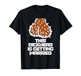 This Dickhead is getting Married Funny Nasty Bachelor Party T-Shirt