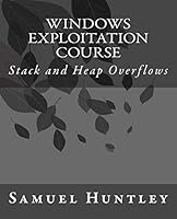 Windows Exploitation Course: Stack and Heap Overflows 151946228X Book Cover