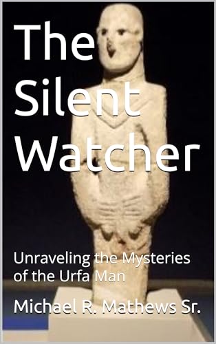 The Silent Watcher: Unraveling the Mysteries of the Urfa Man