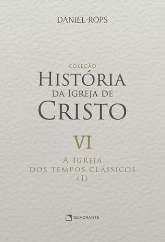 A Igreja dos tempos clássicos (I) – Volume VI