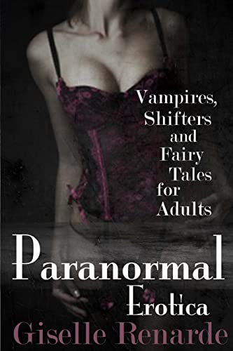 Paranormal Erotica: Vampires, Shifters, and Fairy Tales for Adults