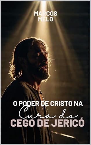 O Poder de Cristo na Cura do Cego de Jericó: "A resposta divina ao clamor sincero de um coração quebrantado."