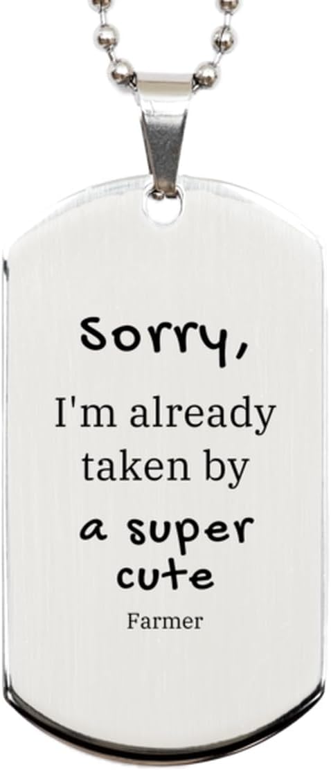Unique Engraved Silver Dog Tag for Farmers - Sorry, Im Already Taken by a Super Cute Farmer, Perfect Idea Gifts for Birthday, Christmas, and Graduation