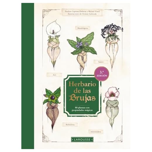 Herbario de las brujas: 80 plantas con propiedades mágicas (LAROUSSE - Libros Ilustrados/ Prácticos - Ocio y naturaleza)