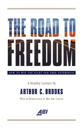 The Road to Freedom: A Bradley Lecture by Arthur C. Brooks