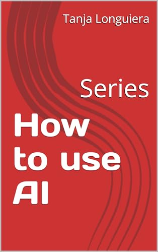 How to use AI: Series (HOW TO..)