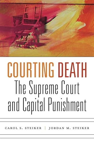 Courting Death: The Supreme Court and Capital Punishment