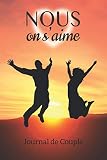 Nous on s'aime: Notre histoire d’amour | Journal de souvenirs intimes de couple pour les amoureux | Cadeau idéal Saint Valentin | 60 pages