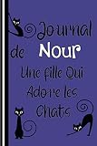 Journal De Nour Une Fille Qui adore les chats: Carnet de notes Journal très original: Bloc-notes ligné, dimension ( 6'x 9'), idéal pour tous ceux qui aiment les chats