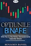 Op¿iunile Binare - Ghid Pas Cu Pas Pentru Tranzac¿ionarea Op¿iunilor Binare