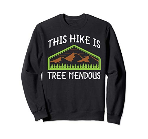 Funny Outdoor Hiking Pun -This Hike Is Tree Mendous Felpa