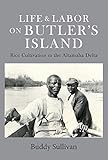 Life & Labor On Butler's Island: Rice Cultivation in the Altamaha Delta