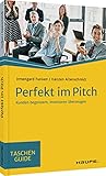  Perfekt im Pitch: Kunden begeistern, Investoren überzeugen (Haufe TaschenGuide)