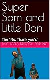 Super Sam and Little Dan: The "No, Thank you's"