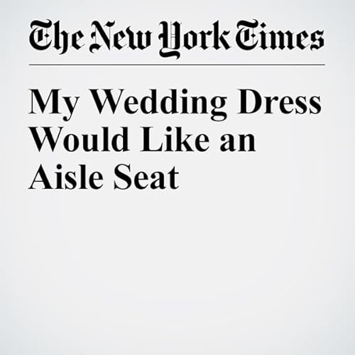 My Wedding Dress Would Like an Aisle Seat cover art