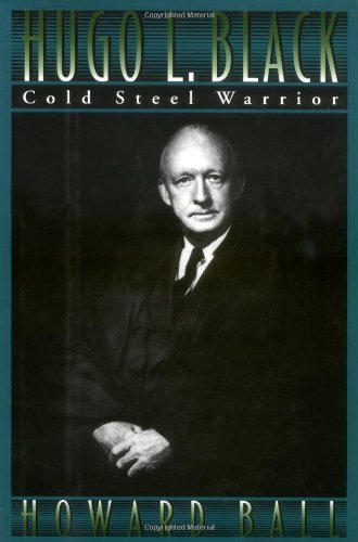 Hugo L. Black: Cold Steel Warrior Hardcover – September 12, 1996